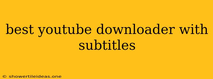 Best Youtube Downloader With Subtitles