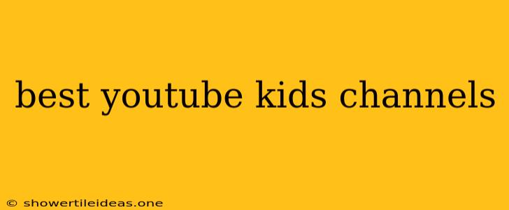 Best Youtube Kids Channels