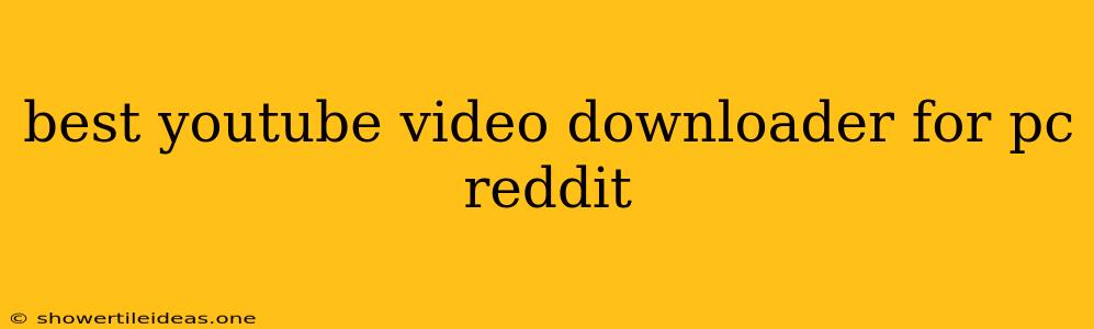 Best Youtube Video Downloader For Pc Reddit