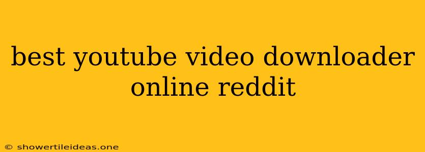 Best Youtube Video Downloader Online Reddit