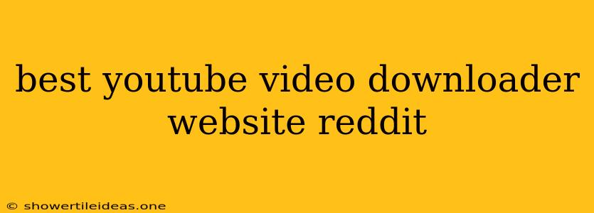 Best Youtube Video Downloader Website Reddit