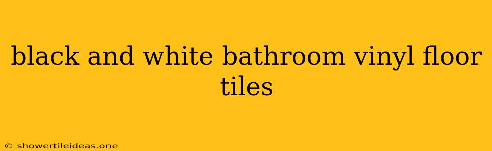 Black And White Bathroom Vinyl Floor Tiles