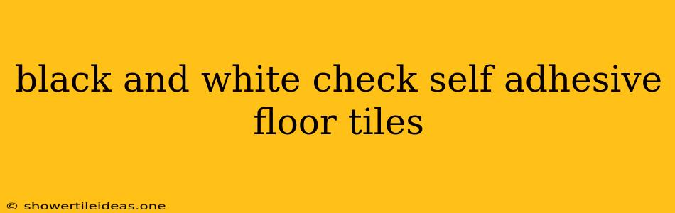 Black And White Check Self Adhesive Floor Tiles