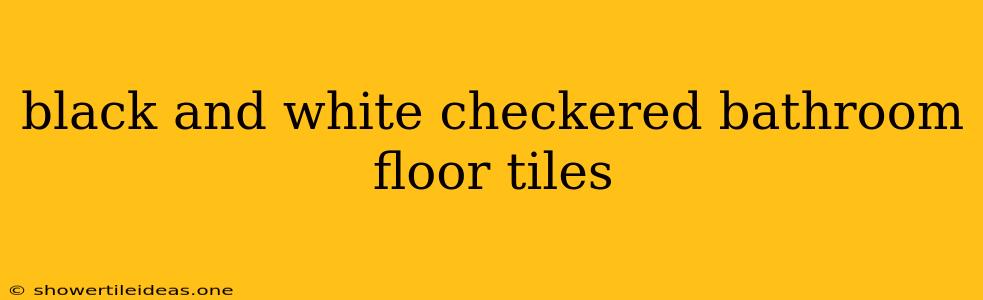 Black And White Checkered Bathroom Floor Tiles