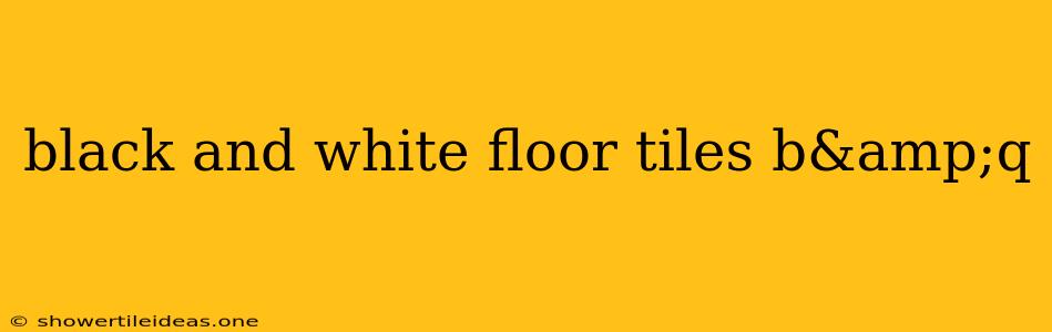 Black And White Floor Tiles B&q