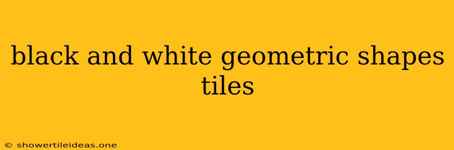 Black And White Geometric Shapes Tiles