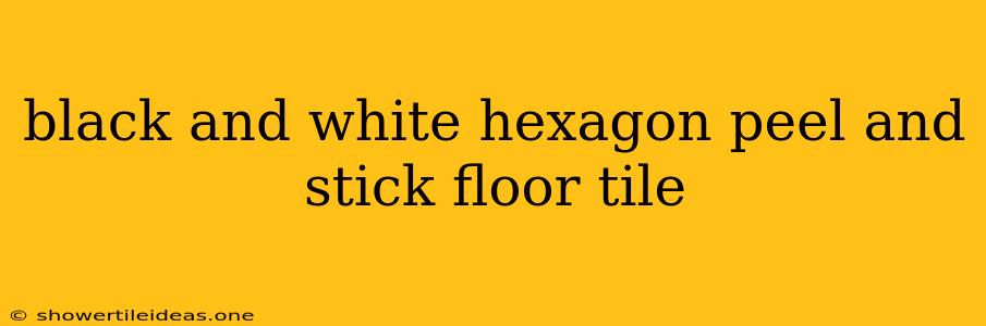 Black And White Hexagon Peel And Stick Floor Tile