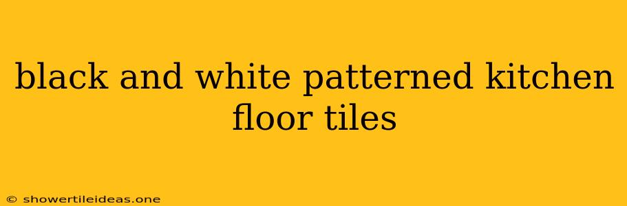 Black And White Patterned Kitchen Floor Tiles