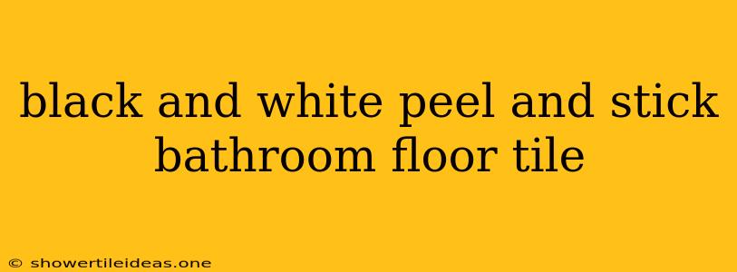 Black And White Peel And Stick Bathroom Floor Tile