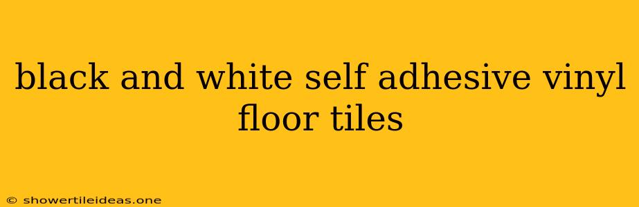 Black And White Self Adhesive Vinyl Floor Tiles