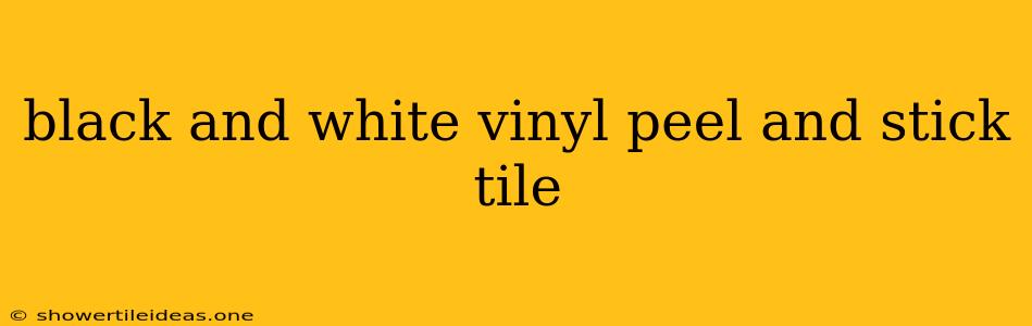 Black And White Vinyl Peel And Stick Tile