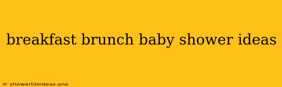 Breakfast Brunch Baby Shower Ideas