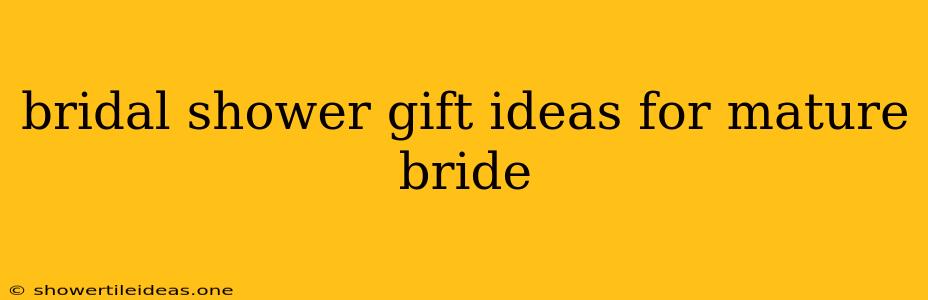 Bridal Shower Gift Ideas For Mature Bride