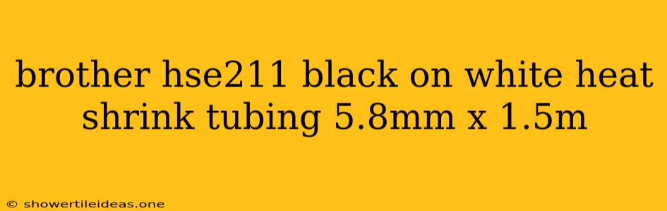 Brother Hse211 Black On White Heat Shrink Tubing 5.8mm X 1.5m