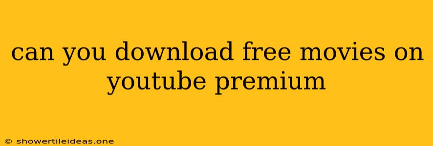 Can You Download Free Movies On Youtube Premium