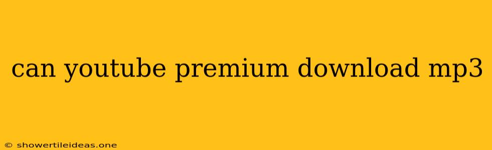 Can Youtube Premium Download Mp3