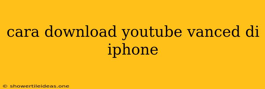 Cara Download Youtube Vanced Di Iphone