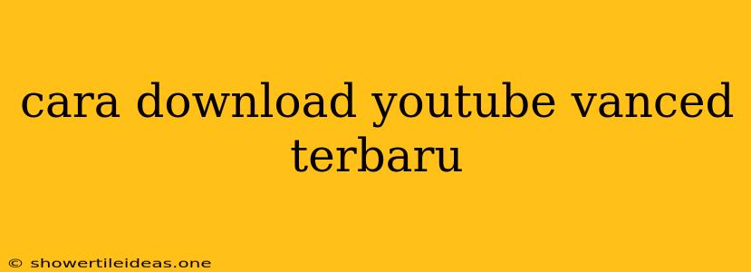 Cara Download Youtube Vanced Terbaru