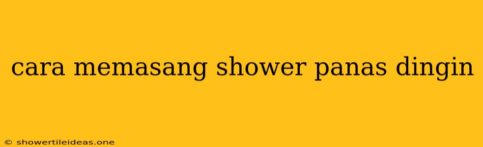 Cara Memasang Shower Panas Dingin