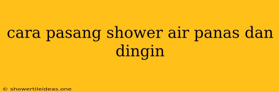 Cara Pasang Shower Air Panas Dan Dingin