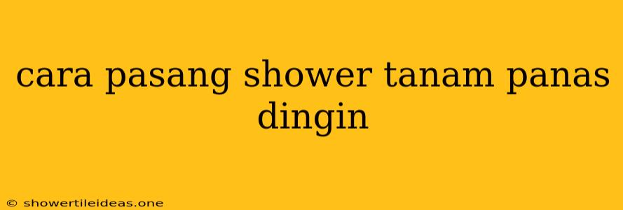 Cara Pasang Shower Tanam Panas Dingin