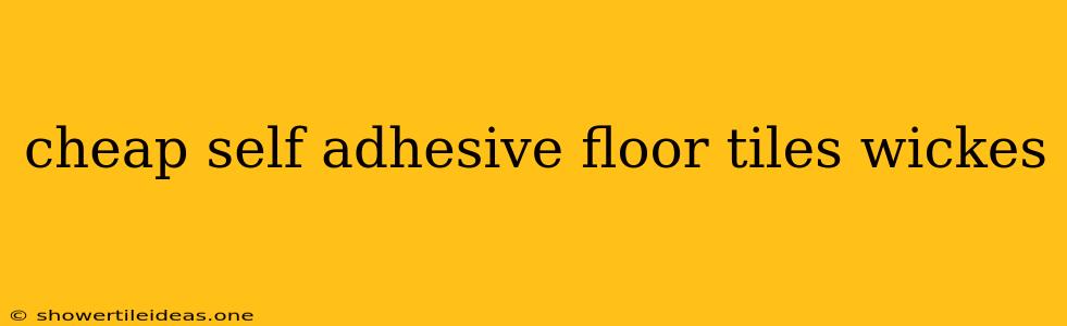 Cheap Self Adhesive Floor Tiles Wickes