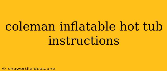 Coleman Inflatable Hot Tub Instructions