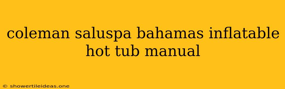 Coleman Saluspa Bahamas Inflatable Hot Tub Manual