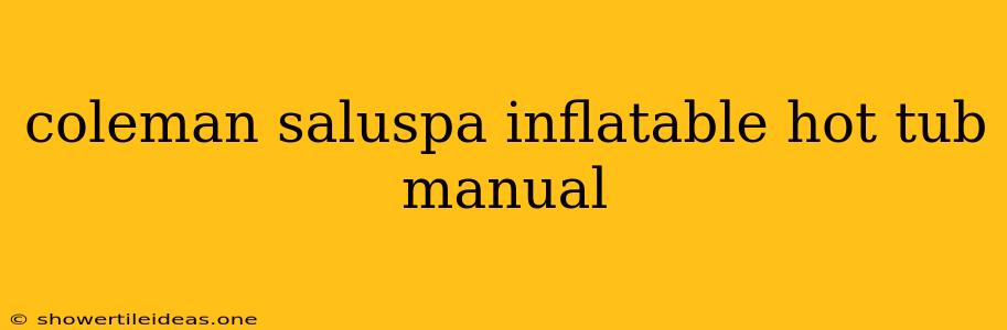 Coleman Saluspa Inflatable Hot Tub Manual