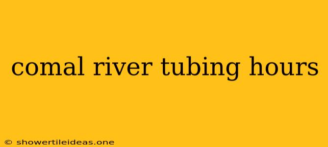 Comal River Tubing Hours