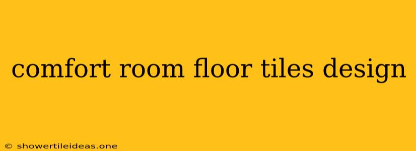 Comfort Room Floor Tiles Design