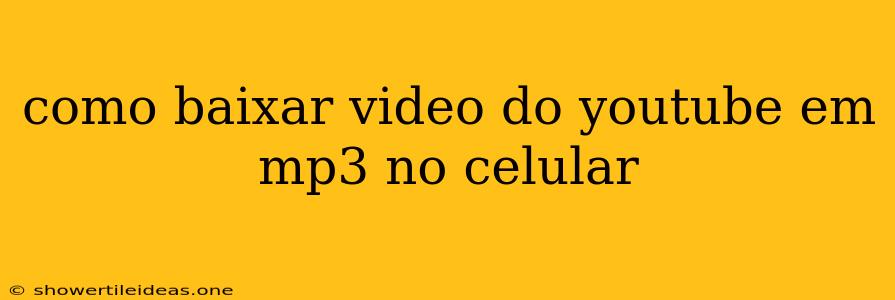 Como Baixar Video Do Youtube Em Mp3 No Celular