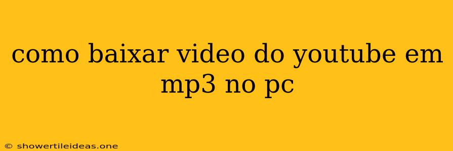 Como Baixar Video Do Youtube Em Mp3 No Pc