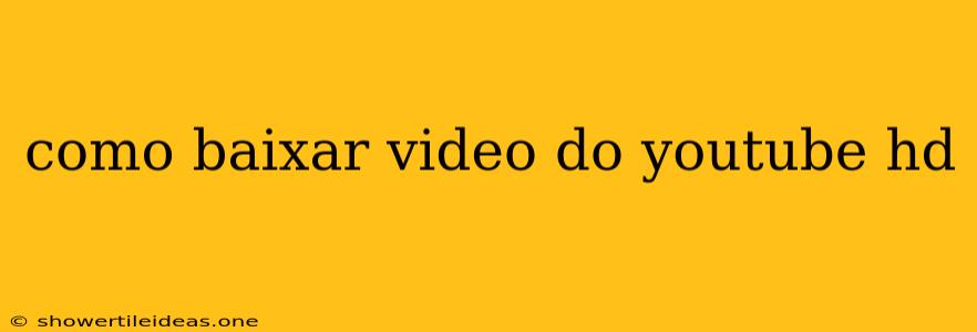 Como Baixar Video Do Youtube Hd