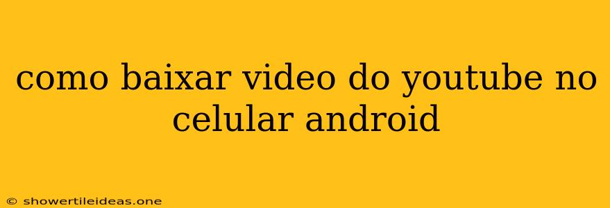 Como Baixar Video Do Youtube No Celular Android