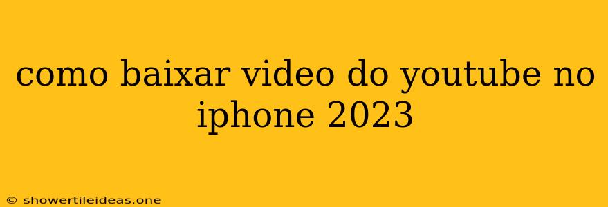 Como Baixar Video Do Youtube No Iphone 2023