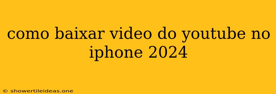 Como Baixar Video Do Youtube No Iphone 2024