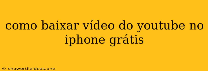 Como Baixar Vídeo Do Youtube No Iphone Grátis