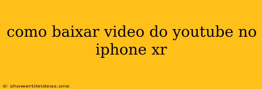 Como Baixar Video Do Youtube No Iphone Xr