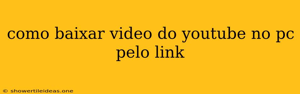 Como Baixar Video Do Youtube No Pc Pelo Link