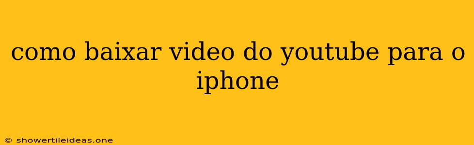 Como Baixar Video Do Youtube Para O Iphone