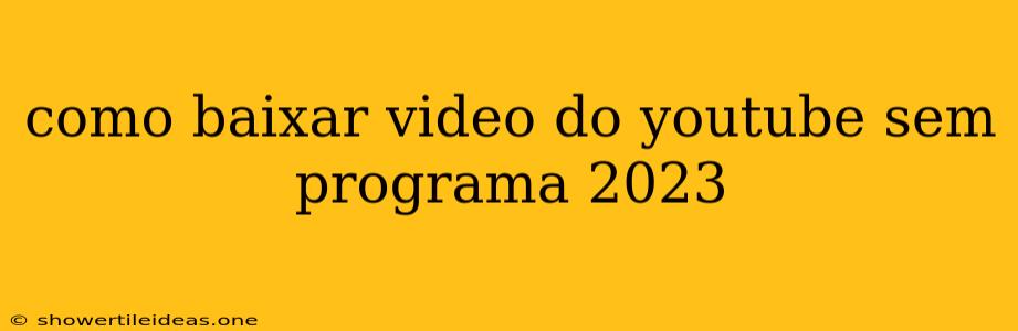 Como Baixar Video Do Youtube Sem Programa 2023