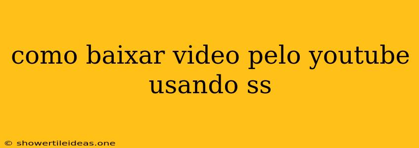 Como Baixar Video Pelo Youtube Usando Ss