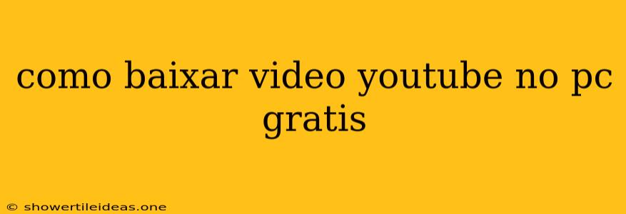 Como Baixar Video Youtube No Pc Gratis