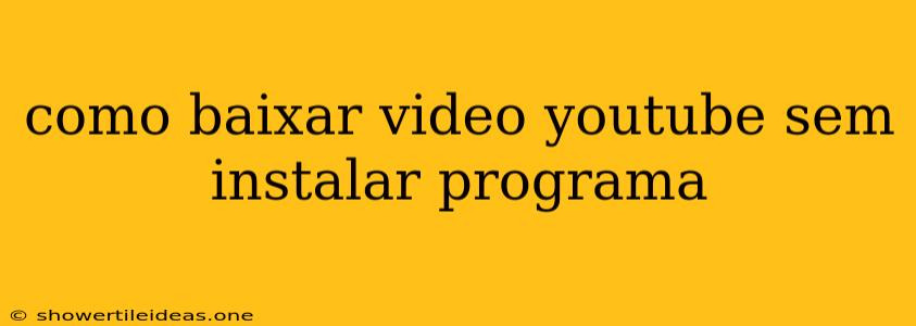 Como Baixar Video Youtube Sem Instalar Programa