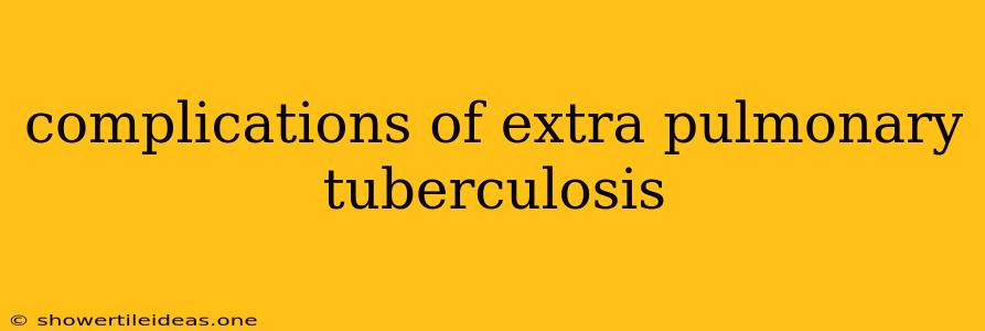 Complications Of Extra Pulmonary Tuberculosis