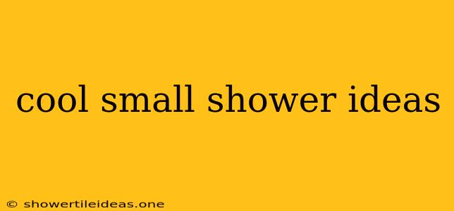 Cool Small Shower Ideas