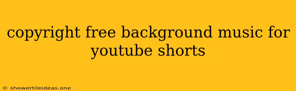 Copyright Free Background Music For Youtube Shorts