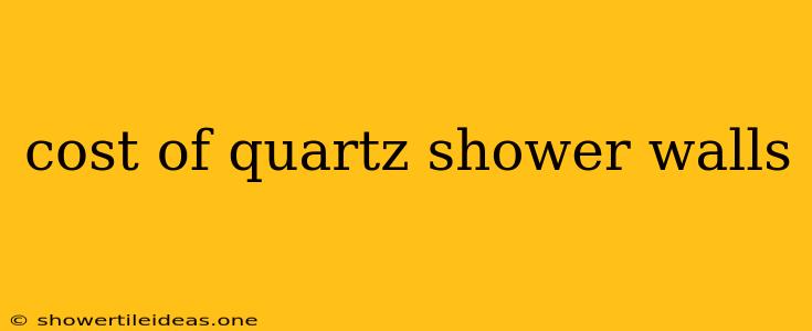 Cost Of Quartz Shower Walls