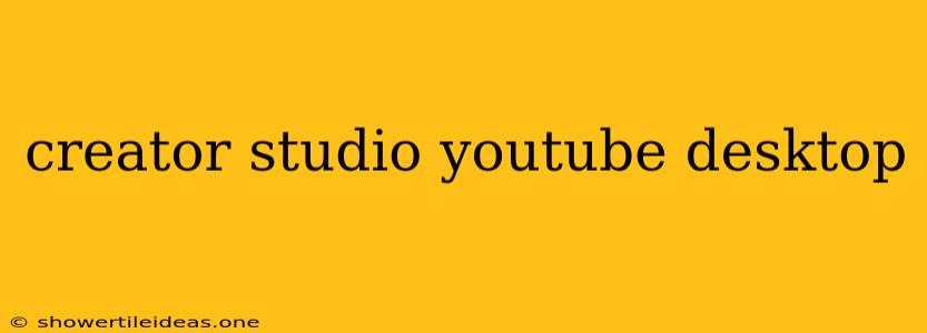 Creator Studio Youtube Desktop